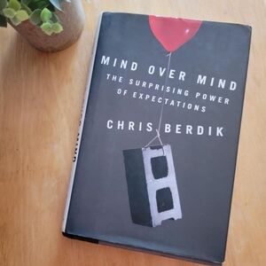 Mind Over Matter The Surprising Power of Expectations Hardcover Book Self-Help